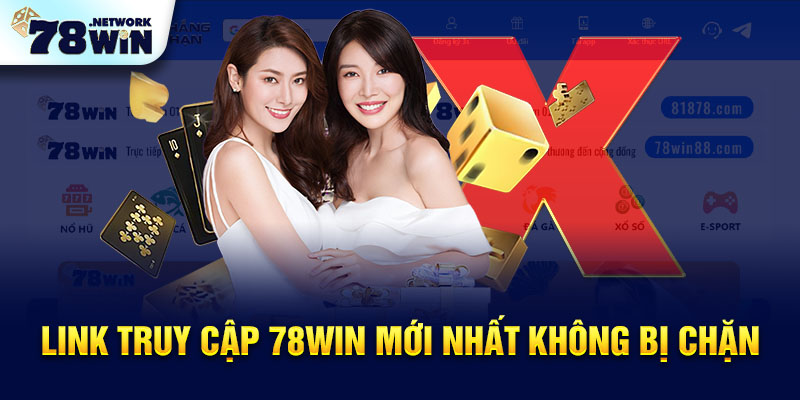 Cập nhập link mới nhất 78win không bị chặn Cập nhập link mới nhất 78win không bị chặn